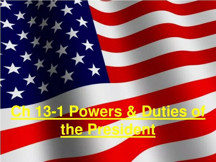 ch 13 1 powers duties of the president