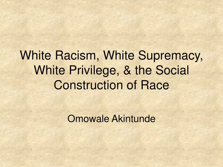 white racism white supremacy white privilege the social construction of race
