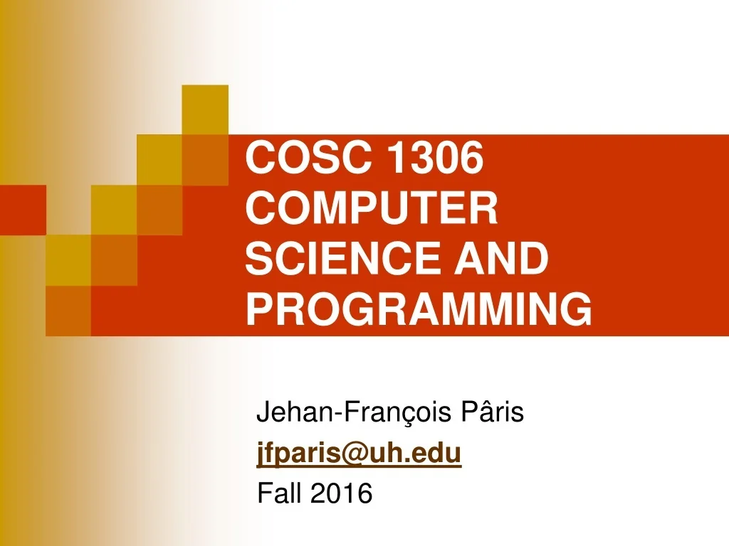 PPT - COSC 1306 COMPUTER SCIENCE AND PROGRAMMING PowerPoint ...