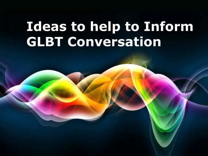 ideas to help to inform glbt conversation