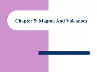 Chapter 5: Magma And Volcanoes