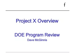 Project X Overview DOE Program Review Dave McGinnis