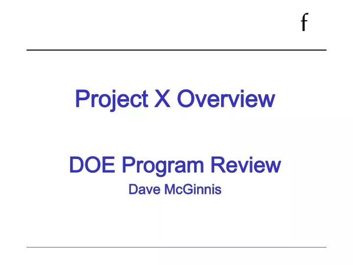 project x overview doe program review dave mcginnis