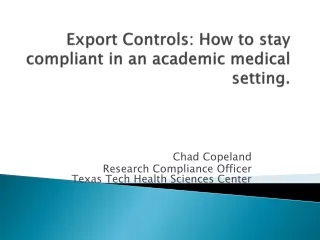 Export Controls: How to stay compliant in an academic medical setting.
