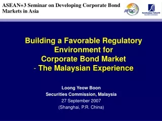 Building a Favorable Regulatory Environment for Corporate Bond Market -  The Malaysian Experience
