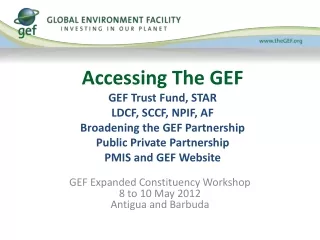 GEF Expanded Constituency Workshop 8 to 10 May 2012 Antigua and Barbuda
