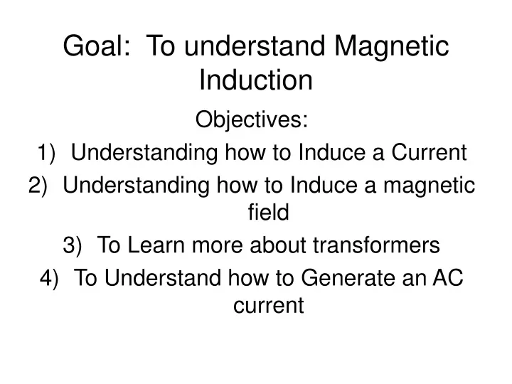 goal to understand magnetic induction