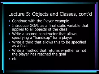 Lecture 5: Objects and Classes, cont’d