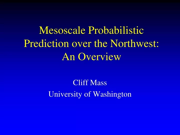 mesoscale probabilistic prediction over the northwest an overview