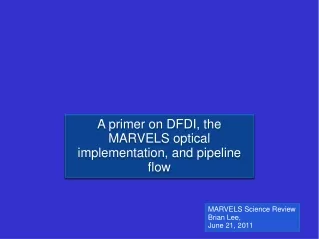 A primer on DFDI, the MARVELS  optical implementation,  and pipeline  flow