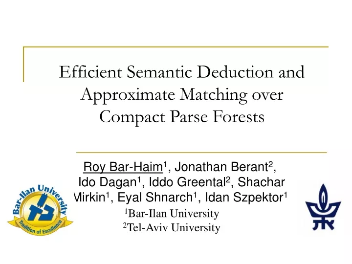 efficient semantic deduction and approximate matching over compact parse forests