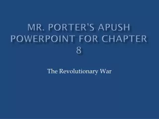 MR.  PORTER’S APUSH POWERPOINT  FOR CHAPTER 8