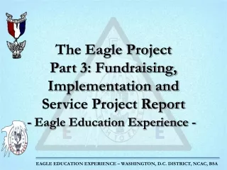 The Eagle Project Part 3: Fundraising, Implementation and          Service Project Report
