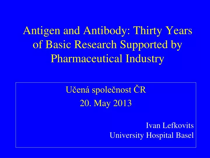 antigen and antibody thirty years of basic research supported by pharmaceutical industry