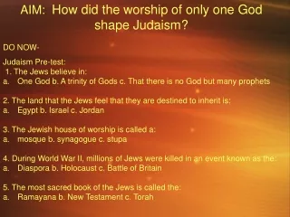 AIM:   How did the worship of only one God shape Judaism?