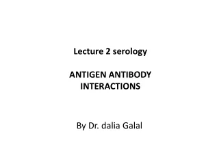 Lecture 2 serology ANTIGEN ANTIBODY INTERACTIONS