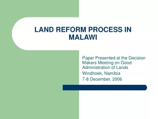 LAND REFORM PROCESS IN  MALAWI