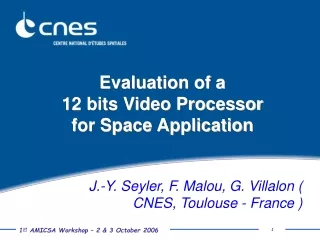 Evaluation of a  12 bits Video Processor  for Space Application