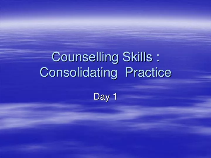 counselling skills consolidating practice
