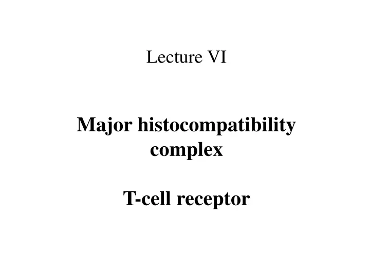 lecture vi major histocompatibility complex