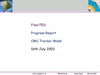 Final FED Progress Report CMS Tracker Week 16th July 2003