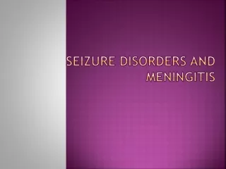 Seizure Disorders and Meningitis