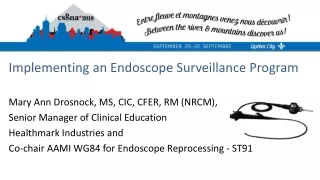 Implementing an Endoscope Surveillance Program Mary Ann Drosnock, MS, CIC, CFER, RM (NRCM), FAPIC