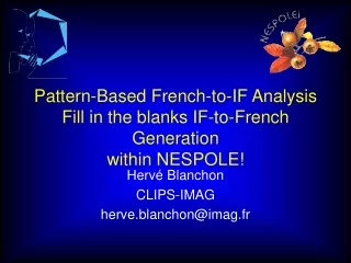 Pattern-Based French-to-IF Analysis Fill in the blanks IF-to-French Generation within NESPOLE!