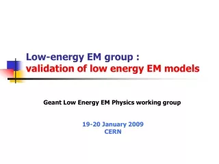 Low-energy EM group :  validation of low energy EM models