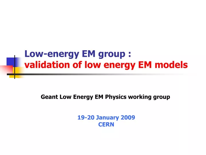 low energy em group validation of low energy em models