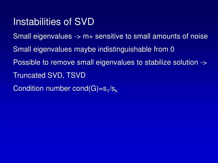 instabilities of svd small eigenvalues