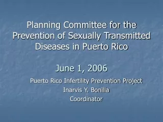 Planning Committee for the Prevention of Sexually Transmitted Diseases in Puerto Rico June 1, 2006