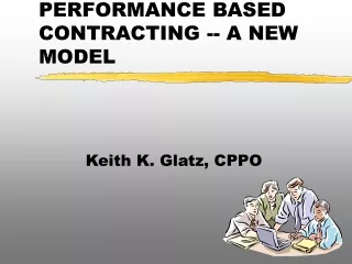 PERFORMANCE BASED CONTRACTING -- A NEW MODEL