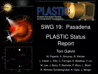 SWG 19:  Pasadena PLASTIC Status Report Toni Galvin M. Popecki, K. Simunac, B. Klecker