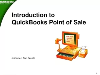 Introduction to QuickBooks Point of Sale Instructor: Tom Ruscitti