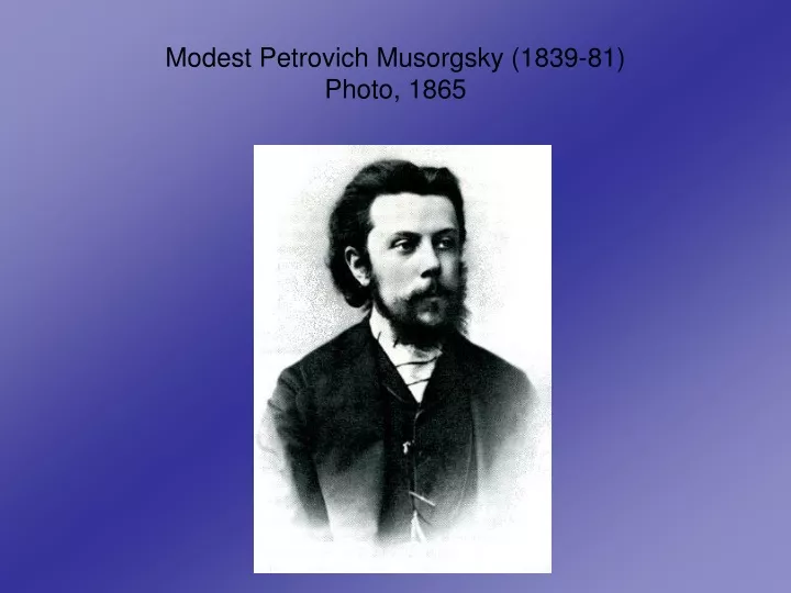 modest petrovich musorgsky 1839 81 photo 1865