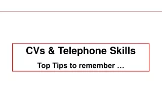CVs &amp; Telephone Skills Top Tips to remember …