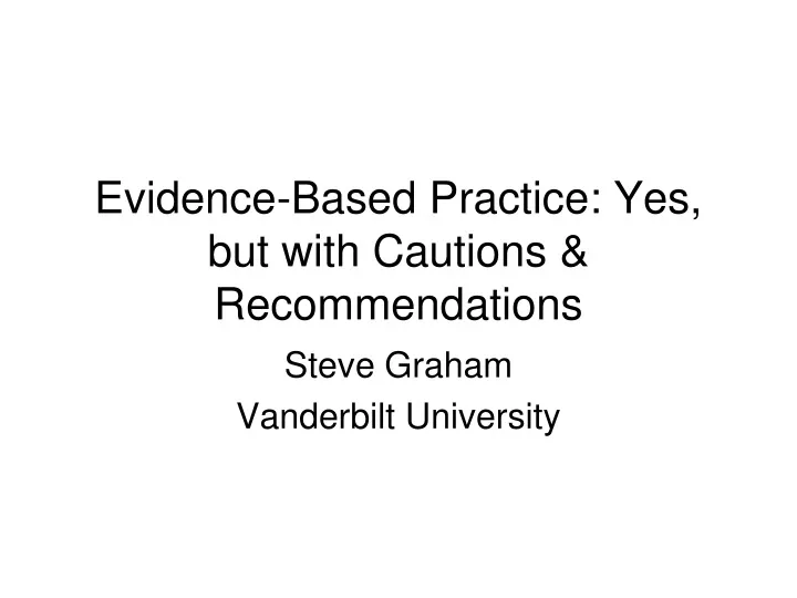 evidence based practice yes but with cautions recommendations