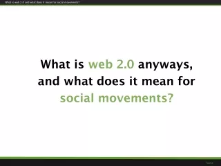 What is  web 2.0  anyways,  and what does it mean for  social movements?