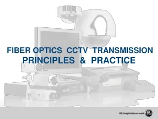 FIBER OPTICS  CCTV  TRANSMISSION PRINCIPLES  &amp;  PRACTICE