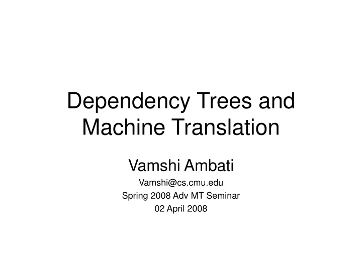 dependency trees and machine translation