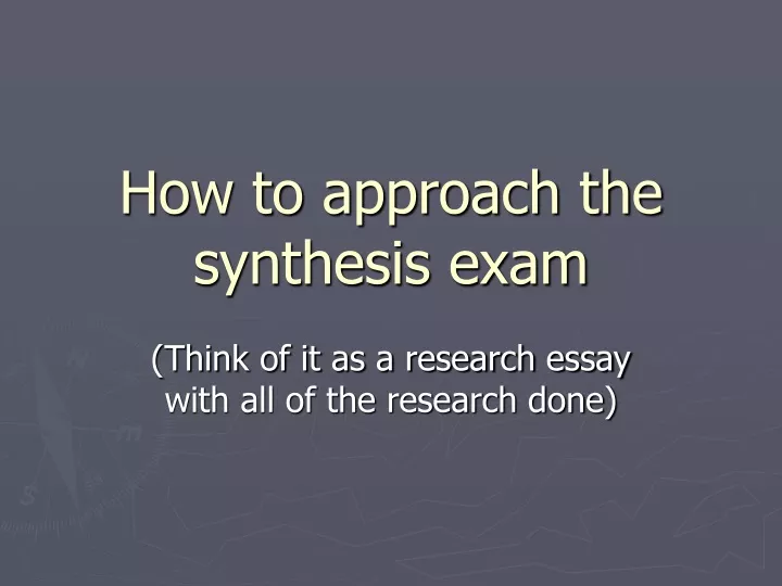 how to approach the synthesis exam
