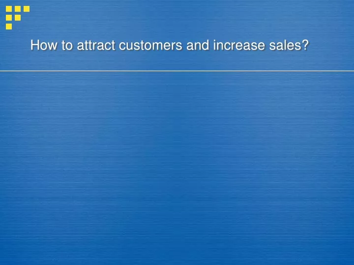 how to attract customers and increase sales