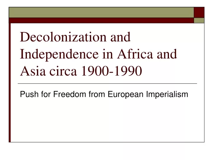 decolonization and independence in africa and asia circa 1900 1990