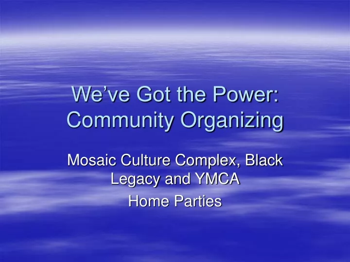 we ve got the power community organizing