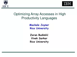 Optimizing Array Accesses in High Productivity Languages Mackale Joyner Rice University