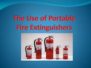 The Use of Portable Fire Extinguishers