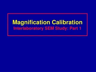 Magnification Calibration Interlaboratory SEM Study: Part 1