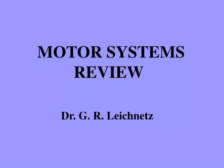 motor systems review dr g r leichnetz