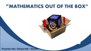 “ MATHEMATICS OUT OF THE BOX”